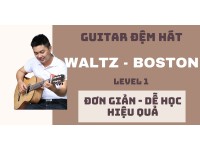 Học đệm hát Guitar thể loại Waltz và Boston 